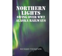 Northern Lights Swing Over WW2 Alaska Railways