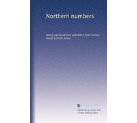 Northern numbers: being representative selections from certain living Scottish poets: Volume 1