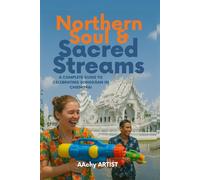 "Northern Soul & Sacred Streams: A COMPLETE GUIDE TO CELEBRATING SONGKRAN IN CHIENGRAI ("Splash & Spirit: Celebrating Songkran Across Thailand")