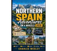 Northern Spain Adventures on 4 Wheels 2026: Drive from Asturias to the Green Pyrenean Valleys of Navarre with Scenic Routes, Hidden Villages and Local Experiences