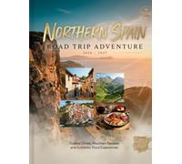 Northern Spain Road Trip Adventure 2026-2027: Coastal Drives, Mountain Escapes and Authentic Food Experiences