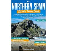 Northern Spain Secrets Travel Guide: Complete Itineraries, Local Food & Wine Routes, Coastal Hikes & Camino de Santiago Insights with Budget Tips, Hidden Gems for a Stress-Free Adventure
