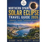 Northern Spain Solar Eclipse Travel Guide 2026: Zaragoza · Bilbao · the Basque Country · Where to Watch the August Eclipse