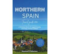 NORTHERN SPAIN TRAVEL GUIDE 2026: A timeless blend of rugged beauty and deep-rooted tradition (The Smart Traveler Series 2026)