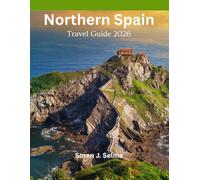 Northern Spain Travel Guide 2026: Explore Bilbao, Asturias, Galicia, San Sebastián, Gijón, Top Attractions, Hidden Gems, Coastlines, Camino de Santiago Hiking Routes, with Map, Itinerary & Locals tips