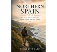 Northern Spain Travel Guide 2026: The Curated Path to Green Coasts, Starred Villages, and Quiet Luxury