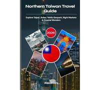 Northern Taiwan Travel Guide 2026: Explore Taipei, Jiufen, Yehliu Geopark, Night Markets & Coastal Wonders