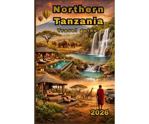 Northern Tanzania Travel guide 2026