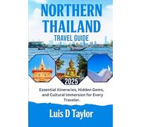 Northern Thailand Travel Guide 2025-2026: Essential Itineraries, Hidden Gems, and Cultural Immersion for Every Traveler