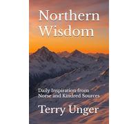 Northern Wisdom: Daily Inspiration from Norse and Kindred Sources