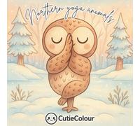 Northern Yoga Animals: 25 Beautiful Images for Adults and Teens Featuring Animals Doing Yoga Poses