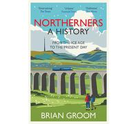 Northerners: The bestselling history of the North of England