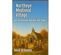 Northeye Medieval Village: and The Pevensey Marshes Salt Trade