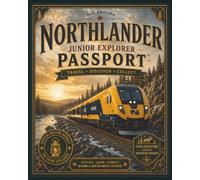 Northlander Junior Explorer Passport: A Kids Activity, Coloring and Travel Passport Book for Young Explorers on Ontario's Northlander Train