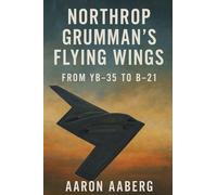 Northrop Grumman's Flying Wings: From YB-35 to B-21