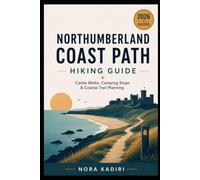 Northumberland Coast Path Hiking Guide: Castle Walks, Camping Stops & Coastal Trail Planning