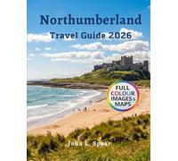 Northumberland Travel Guide 2026: Explore Castles Coastlines & Outdoor Adventures in Northern England