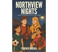 Northview Nights: A Story of Friendship, Dreams, and First Love Under the Lights