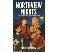 Northview Nights, A Story of Friendship, Dreams, and First Love Under the Lights