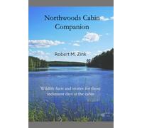 Northwoods Cabin Companion: Wildlife facts and stories for those inclement days at the cabin