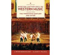 Norton Anthology of Western Music: The Twentieth Century and Beyond: 3