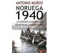 NORUEGA 1940: La invasión alemana y la desastrosa campaña aliada
