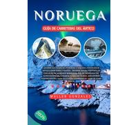 Noruega Guía de carreteras del Ártico 2026: Ahorre en viajes de invierno y verano: itinerarios detallados para Lofoten, Tromsø, Senja,Vesterålen con ... lugares fuera de la red, miradores panorámic
