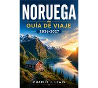 NORUEGA GUÍA DE VIAJE 2026-2027: De Bergen a las islas Lofoten: cruceros por los fiordos, auroras boreales e itinerarios sin estrés para cada estación