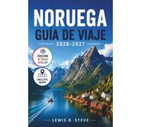 NORUEGA GUÍA DE VIAJE 2026-2027: Descubra los majestuosos fiordos, las auroras boreales, la herencia vikinga y las islas Lofoten con rutas ... e itinerarios prácticos para cada estación