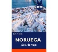 NORUEGA Guía de viaje 2026-2027: Fiordos, auroras boreales, rutas panorámicas e itinerario de 7 días + consejos de viaje y planificación de vacaciones