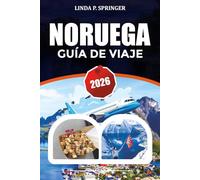 NORUEGA GUÍA DE VIAJE 2026: Descubre los fiordos, las auroras boreales, Oslo, Bergen y Lofoten con itinerarios de expertos, consejos de viaje y joyas ocultas.