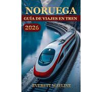 NORUEGA GUÍA DE VIAJES EN TREN 2026: EL MANUAL DEL EXPLORADOR INTELIGENTE PARA AVENTURAS SUAVES Y ECOLÓGICAS