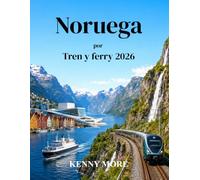 Noruega por Tren y ferry 2026: Una guía práctica para explorar los fiordos, ferrocarriles de montaña, transbordadores costeros y pueblos del norte de Noruega sin necesidad de conducir