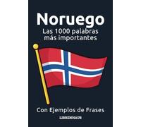 Noruego - Las 1000 palabras más importantes: Aprenda nuevo vocabulario con frases de ejemplo - Organizado por temas - Para principiantes (A1/A2)