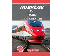 NORVÈGE EN TRAIN GUIDE D'AVENTURE 2026: Routes interurbaines, lignes secondaires pittoresques et l'art du voyage lent à travers la Scandinavie.