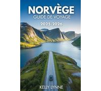 NORVÈGE GUIDE DE VOYAGE 2025-2026: Votre planificateur essentiel pour une aventure norvégienne spectaculaire.
