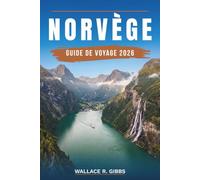 NORVÈGE GUIDE DE VOYAGE 2026: Oslo, Bergen, Tromsø et les fjords de l'Ouest, avec itinéraires, hébergement, cuisine et transports