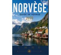 NORVÈGE GUIDE DE VOYAGE 2026: Plongez au cœur de la culture, de la gastronomie et de l'ambiance des rues.