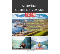 NORVÈGE GUIDE DE VOYAGE: Un guide étape par étape des paysages, des villes, de la culture et des aventures saisonnières de la Norvège