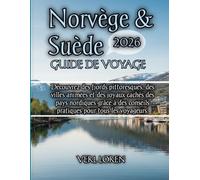 Norvège & Suède Guide de voyage 2026: Découvrez des fjords pittoresques, des villes animées et des joyaux cachés des pays nordiques grâce à des conseils pratiques pour tous les voyageurs.