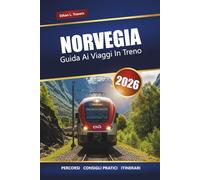 Norvegia Guida Ai Viaggi In Treno 2026: Esplora i viaggi panoramici in treno, le avventure sui fiordi, gli itinerari, i consigli locali e le migliori cose da fare in Scandinavia