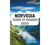 NORVEGIA GUIDA DI VIAGGIO 2025: Naviga nei fiordi, insegui l'aurora boreale, fai escursioni in paesaggi mozzafiato e dai consigli utili per una maestosa avventura nordica.