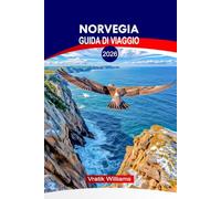 NORVEGIA GUIDA DI VIAGGIO 2026: Esplora la Norvegia 2026: Consigli pratici, mappe e percorsi da Oslo all'Artico, cultura, itinerari epici e gemme nascoste