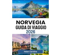 NORVEGIA Guida di viaggio 2026: La tua guida privilegiata alle attrazioni imperdibili e ai tesori nascosti della Norvegia