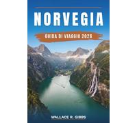 NORVEGIA GUIDA DI VIAGGIO 2026: Oslo, Bergen, Tromsø e i fjord occidentali, con itinerari, alloggi, cucina e trasporti