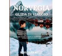 Norvegia Guida Di Viaggio 2026: Tuo Compagno essenziale ed economico per pianificare fiordi, aurore boreali e avventure artiche senza spendere troppo