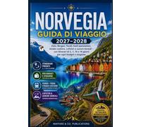 Norvegia: Guida di viaggio 2027-2028: Oslo, Bergen, fiordi, treni panoramici, strade costiere, Lofoten e aurora boreale - con itinerari di 5, 7, 10 e ... (Collana Guide di Viaggio Wayfare & Co.)
