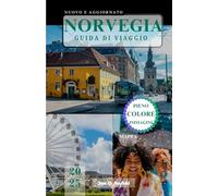 NORVEGIA GUIDA DI VIAGGIO: Tutto quello che devi sapere per una perfetta vacanza nordica.