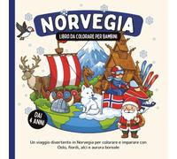 Norvegia - Libro da colorare per bambini dai 4 anni: Un viaggio divertente in Norvegia per colorare e imparare con Oslo, fiordi, alci e aurora boreale (Paesi del Mondo da Colorare)