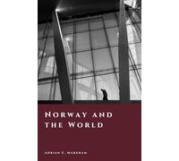 Norway and the World: Neutrality, Resistance, and Global Influence (The Story of Norway)